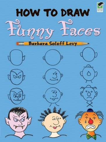 How to Draw Funny Faces: (Dover How to Draw)