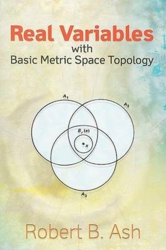 Real Variables with Basic Metric Space Topology: (Dover Books on Mathema 1.4tics)