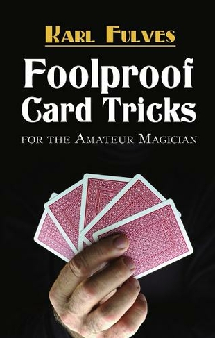 Foolproof Card Tricks: For the Amateur Magician (Dover Magic Books)