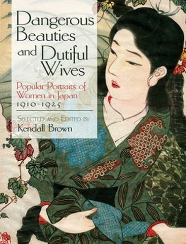 Dangerous Beauties and Dutiful Wives: Popular Portraits of Women in Japan, 1910-1925 (Dover Fine Art, History of Art)