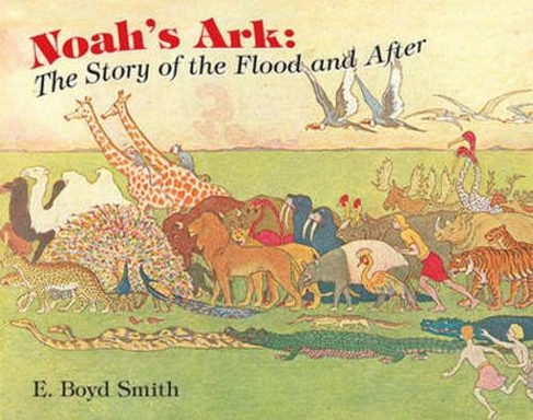 Noah's Ark: The Story of the Flood and After (Dover Children's Classics Green ed.)