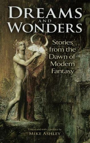Dreams and Wonders: Stories from the Dawn of Modern Fantasy