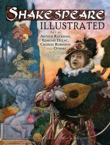 Shakespeare Illustrated: Art by Arthur Rackham, Edmund Dulac, Charles Robinson and Others (Dover Fine Art, History of Art)