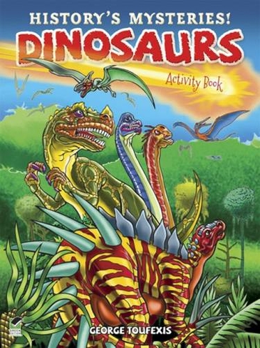 History's Mysteries! Dinosaurs: Activity Book: (Dover Children's Activity Books Green ed.)