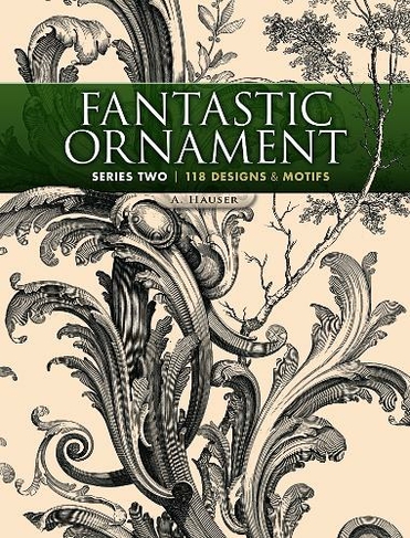Fantastic Ornament, Series Two: 118 Designs and Motifs (Dover Pictorial Archive)