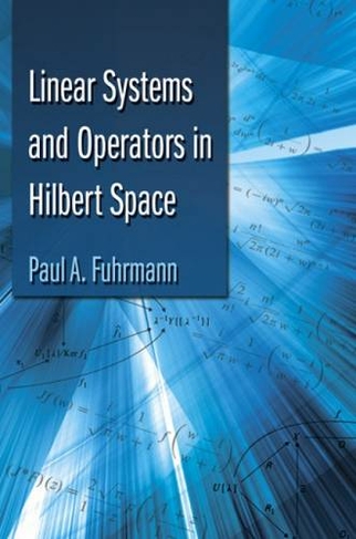 Linear Systems and Operators in Hilbert Space: (Dover Books on Mathematics)