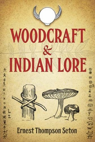 Woodcraft and Indian Lore: (Native American)