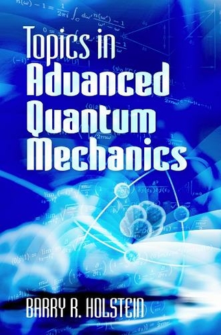 Topics in Advanced Quantum Mechanics: (Dover Books on Physics)