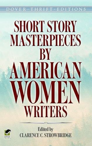 Short Story Masterpieces by American Women Writers: (Thrift Editions)