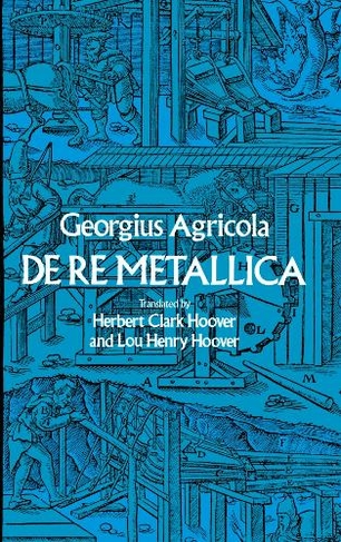 De Re Metallica: (Dover Earth Science)