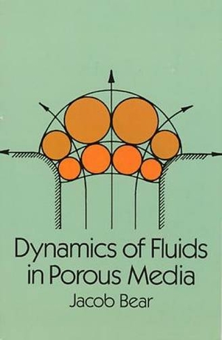Dynamics of Fluids in Porous Media: (Dover Civil and Mechanical Engineering New edition)