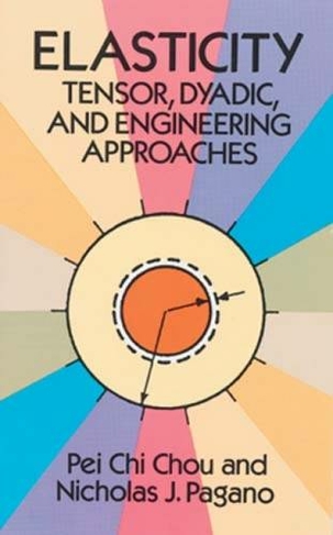 Elasticity: Tensor, Dyadic and Engineering Approaches (Dover Civil and Mechanical Engineering New edition)
