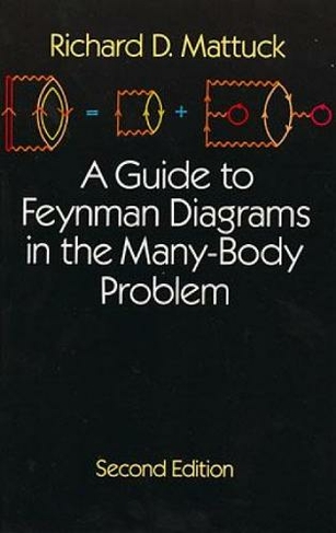A Guide to Feynman Diagrams in the Many-body Problem: (Dover Books on Physics New ed of 2 Revised ed)
