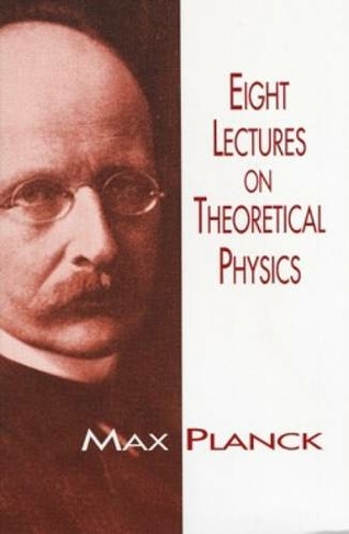 Eight Lectures on Theoretical Physics: (Dover Books on Physics)