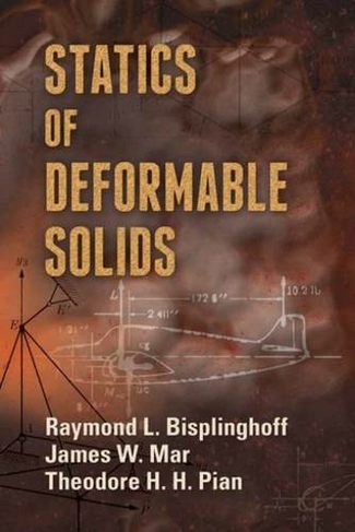 Statics of Deformable Solids: (Dover Books on Engineering Abridged edition)