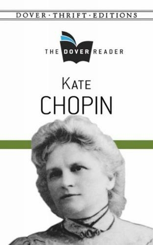 Kate Chopin The Dover Reader: (Thrift Editions)