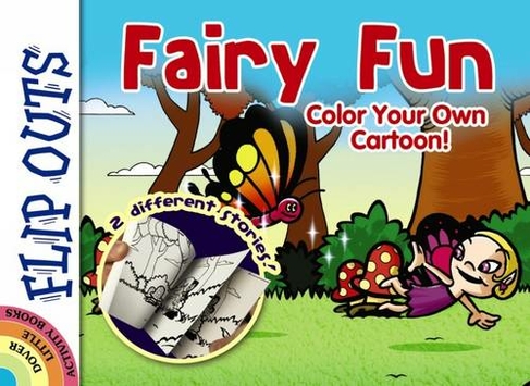 FLIP OUTS -- Fairy Fun: Color Your Own Cartoon!: (Little Activity Books)
