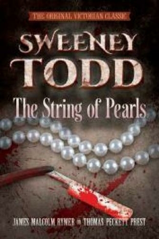Sweeney Todd -- The String of Pearls: The Original Victorian Classic