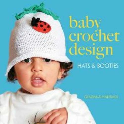 Baby Crochet Design: Hats and Booties in Cotton (Dover Knitting, Crochet, Tatting, Lace)