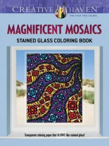 Creative Haven Magnificent Mosaics Stained Glass Coloring Book: (Creative Haven)