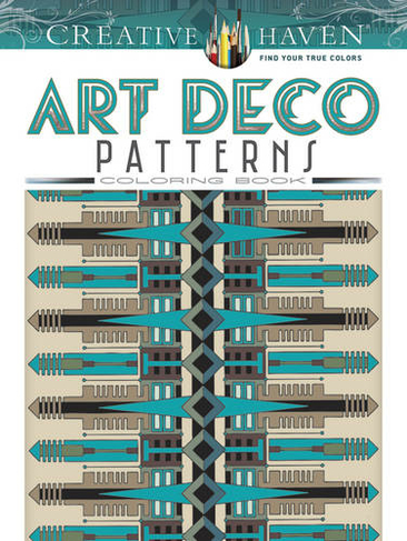 Creative Haven Art Deco Patterns Coloring Book: (Creative Haven)
