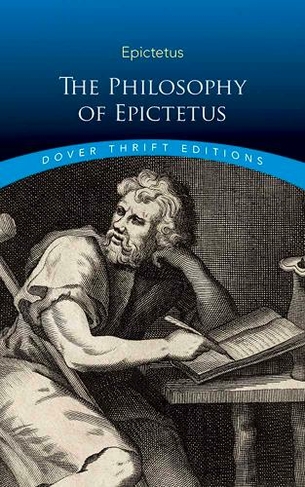 Philosophy of Epictetus: Golden Sayings and Fragments (Thrift Editions)