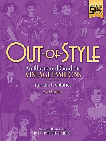 Out-of-Style: A Modern Perspective of How, Why and When Vintage Fashions Evolved (2nd ed.)