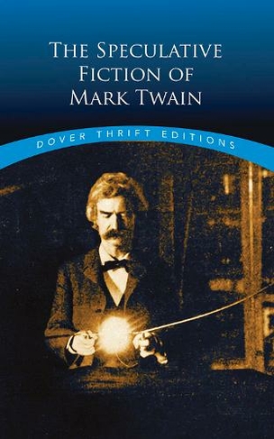 The Speculative Fiction of Mark Twain: (Thrift Editions)