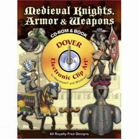 Medieval Knights, Armor and Weapons: (Dover Electronic Clip Art)
