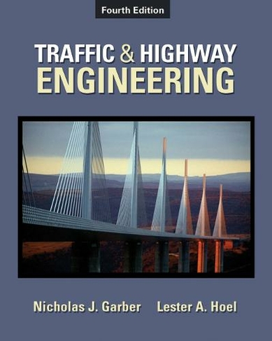 Traffic & Highway Engineering: (4th edition)