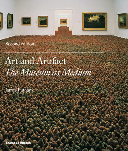 Art and Artifact: The Museum as Medium (Revised Edition)