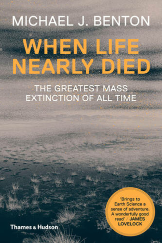 When Life Nearly Died: The Greatest Mass Extinction of All Time (Revised and expanded edition)