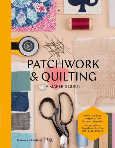 Patchwork and Quilting: A Maker's Guide (Maker's Guide)