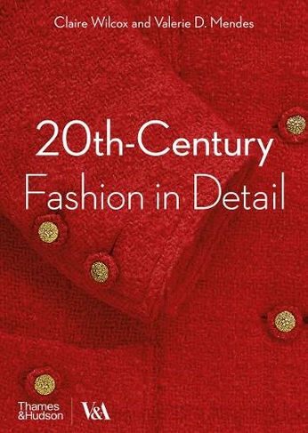 20th-Century Fashion in Detail (Victoria and Albert Museum): (In Detail)