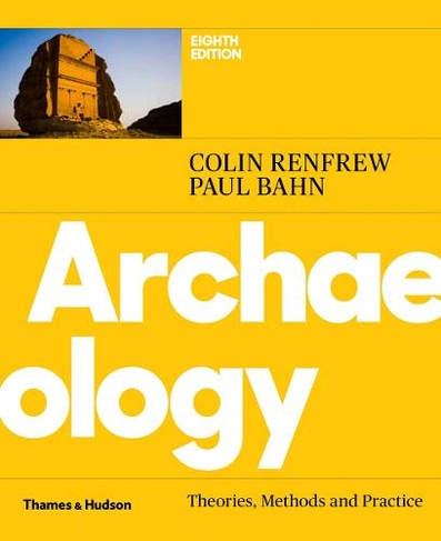 Archaeology: Theories, Methods and Practice (Eighth edition)