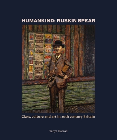 Humankind: Ruskin Spear: Class, culture and art in 20th-century Britain