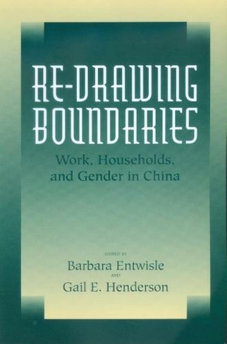 Re-Drawing Boundaries: Work, Households, and Gender in China (Studies on China 25)