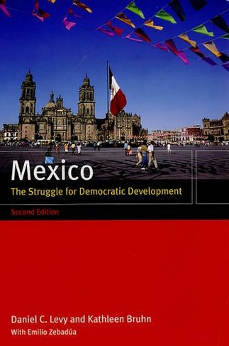 Mexico: The Struggle for Democratic Development (2nd edition)