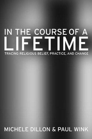 In the Course of a Lifetime: Tracing Religious Belief, Practice, and Change
