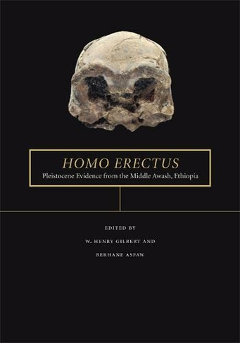 Homo erectus: Pleistocene Evidence from the Middle Awash, Ethiopia (The Middle Awash Series)