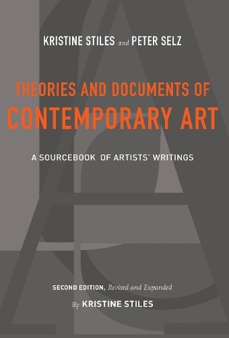 Theories and Documents of Contemporary Art: A Sourcebook of Artists' Writings (Second Edition, Revised and Expanded by Kristine Stiles) (2nd edition)