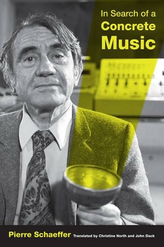 In Search of a Concrete Music: (California Studies in 20th-Century Music 15)