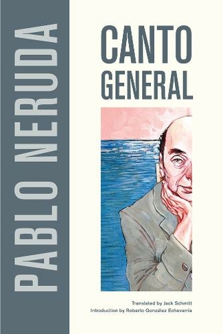 Canto General: (Latin American Literature and Culture 7)