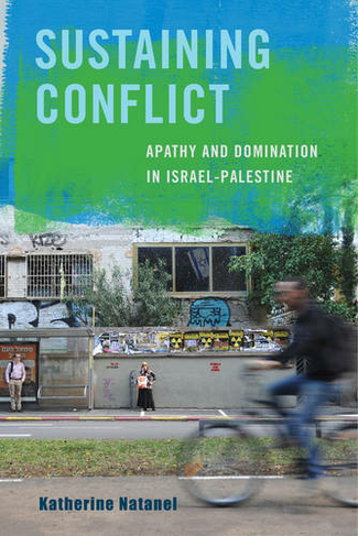 Sustaining Conflict: Apathy and Domination in Israel-Palestine