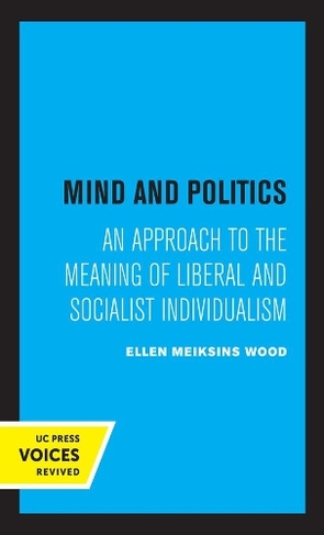 Mind and Politics: An Approach to the Meaning of Liberal and Socialist Individualism