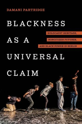 Blackness as a Universal Claim: Holocaust Heritage, Noncitizen