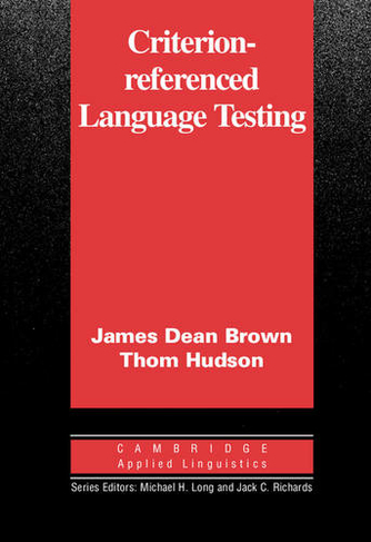 Criterion-Referenced Language Testing: (Cambridge Applied Linguistics)