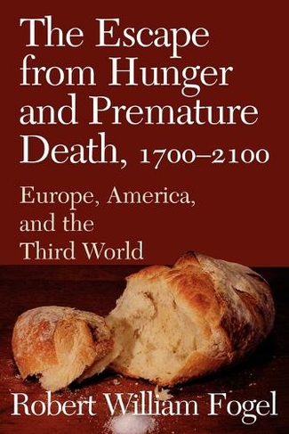 The Escape from Hunger and Premature Death, 1700-2100: Europe, America, and the Third World (Cambridge Studies in Population, Economy and Society in Past Time)