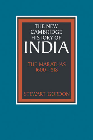 The Marathas 1600-1818: (The New Cambridge History of India)