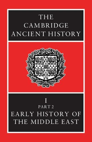 The Cambridge Ancient History: (The Cambridge Ancient History Volume 1 3rd Revised edition)